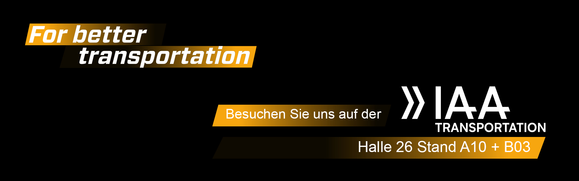 "SAF-HOLLAND invites to IAA Transportation, Hall 26 Stand A10+B03, for better transportation solutions."